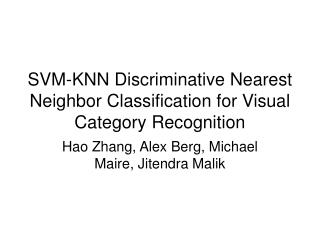  SVM-KNN Discriminative Nearest Neighbor Classification for Visual Category Recognition 