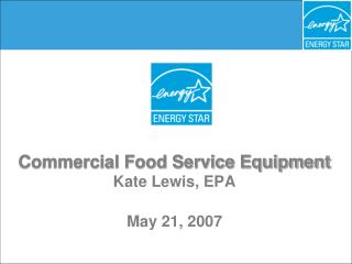  Business Food Service Equipment Kate Lewis, EPA May 21, 2007 