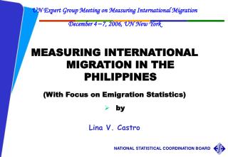  UN Expert Group Meeting on Measuring International Migration December 4 7, 2006, UN New York MEASURING INTERNATIONAL 