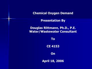  Synthetic Oxygen Demand Presentation By Douglas Rittmann, Ph.D., P.E. Water 