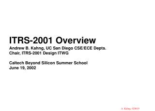  ITRS-2001 Overview Andrew B. Kahng, UC San Diego CSE 