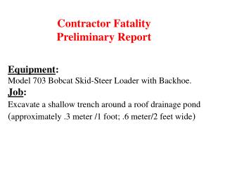  Gear: Model 703 Bobcat Skid-Steer Loader with Backhoe. Occupation: Excavate a shallow trench around a rooftop seepage p