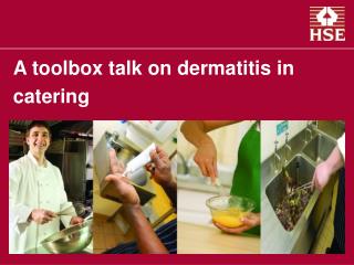  A tool stash chat on dermatitis in providing food 