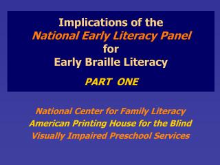  Ramifications of the National Early Literacy Panel for Early Braille Literacy PART ONE 