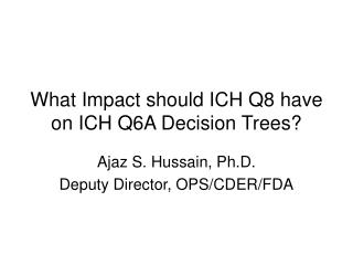  What Impact ought to ICH Q8 have on ICH Q6A Decision Trees 