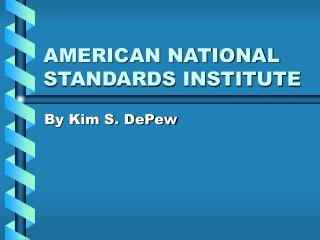  AMERICAN NATIONAL STANDARDS INSTITUTE 