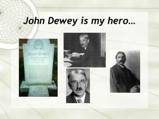  John Dewey is my saint 