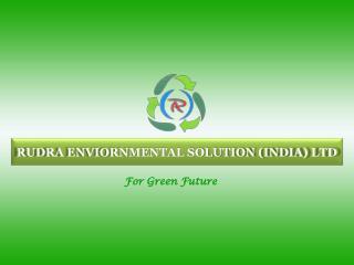  RUDRA ENVIORNMENTAL SOLUTION INDIA LTD 
