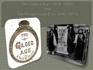  The Gilded Age 1878-1889 and The Progressive Era 1890-1913 