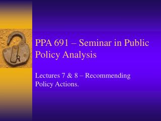  PPA 691 Seminar in Public Policy Analysis 