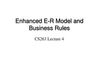  Improved E-R Model and Business Rules 