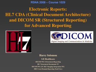  RSNA 2008 Course 1029 Electronic Reports: HL7 CDA Clinical Document Architecture and DICOM SR Structured Reporting f 