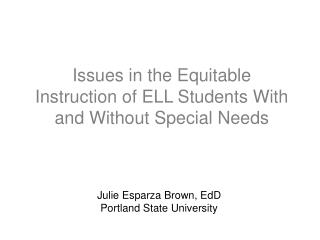  Issues in the Equitable Instruction of ELL Students With and Without Special Needs 