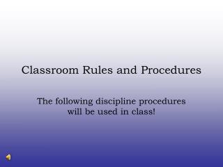  Classroom Rules and Procedures 