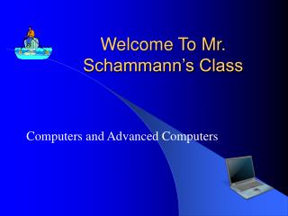  Welcome To Mr. Schammann s Class 