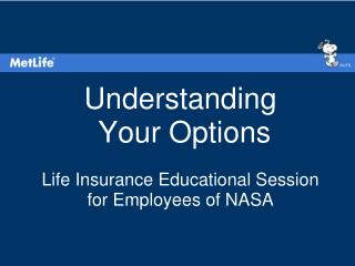  Understanding Your Options Life Insurance Educational Session for Employees of NASA 