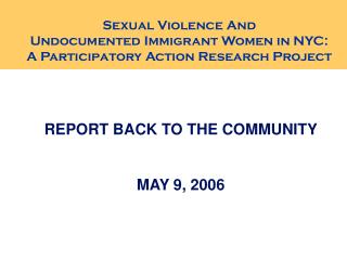  Sexual Violence And Undocumented Immigrant Women in NYC: A Participatory Action Research Project 