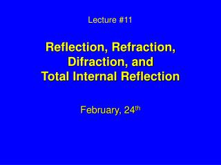  Address 11 Reflection, Refraction, Difraction, and Total Internal Reflection 