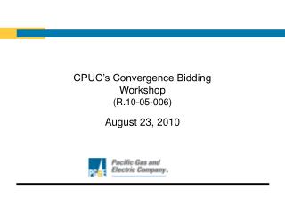  CPUC s Convergence Bidding Workshop R.10-05-006 