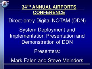  Direct-passage Digital NOTAM DDN System Deployment and Implementation Presentation and Demonstration of DDN Presenters: