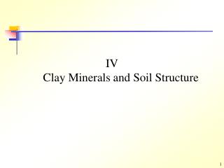  IV Clay Minerals and Soil Structure 