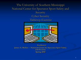  The University of Southern Mississippi National Center for Spectator Sport Safety and Security Cyber Security Tabletop 
