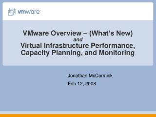  VMware Overview What s New and Virtual Infrastructure Performance, Capacity Planning, and Monitoring 