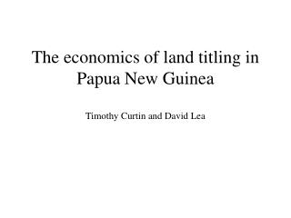  The financial aspects of area titling in Papua New Guinea Timothy Curtin and David Lea 