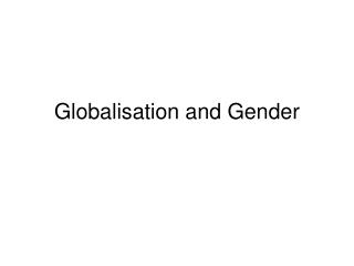  Globalization and Gender 
