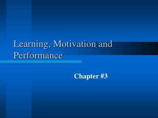  Learning, Motivation and Performance 
