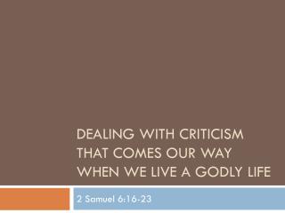  Managing Criticism that comes our Way when We carry on with a Godly life 
