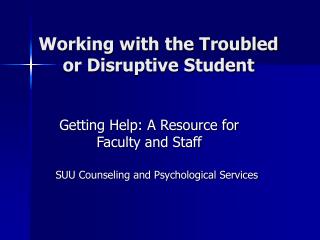  Working with the Troubled or Disruptive Student 