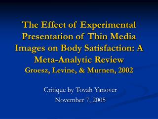  The Effect of Experimental Presentation of Thin Media Images on Body Satisfaction: A Meta-Analytic Review Groesz, Levin