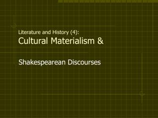  Writing and History 4: Cultural Materialism 