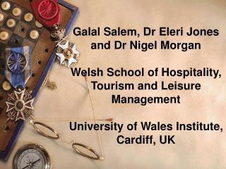  Galal Salem, Dr Eleri Jones and Dr Nigel Morgan Welsh School of Hospitality, Tourism and Leisure Management Universit 