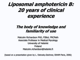  Liposomal amphotericin B: 20 years of clinical experience The collection of information and recognition of utilization 