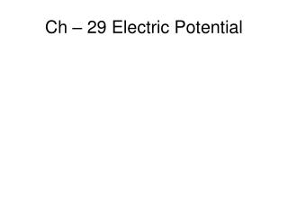  Ch 29 Electric Potential 