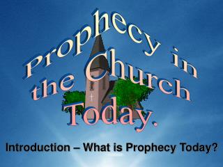  Presentation: What is Prophecy Today 