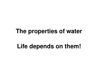  The properties of water 