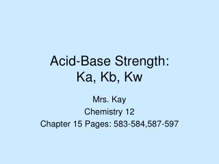  Corrosive Base Strength: Ka, Kb, Kw 