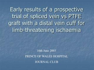  Early consequences of a forthcoming trial of joined vein versus PTFE unite with a distal vein sleeve for appendage debi