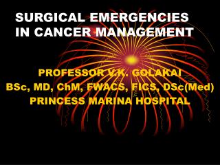  SURGICAL EMERGENCIES IN CANCER MANAGEMENT 