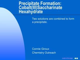  Hasten Formation: CobaltIIISaccharinate Hexahydrate 