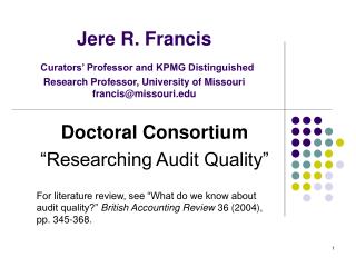  Jere R. Francis Curators Professor and KPMG Distinguished Research Professor, University of Missouri francismissouri 