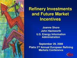  Refinery Investments and Future Market Incentives 