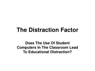  The Distraction Factor 