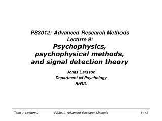  PS3012: Advanced Research Methods Lecture 9: Psychophysics, psychophysical techniques, and sign discovery hypothesis 