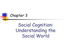  Social Cognition: Understanding the Social World 
