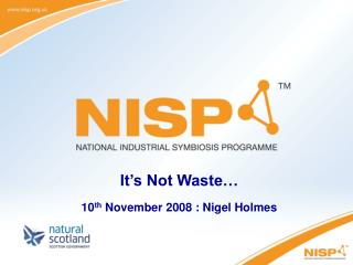  It s Not Waste tenth November 2008 : Nigel Holmes 