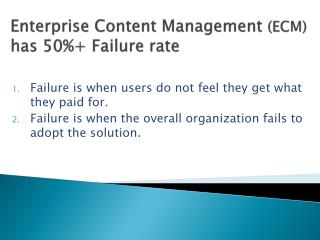  Endeavor Content Management ECM has 50 Failure rate 